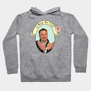 Elon Musk - In Musk We Trust Hoodie